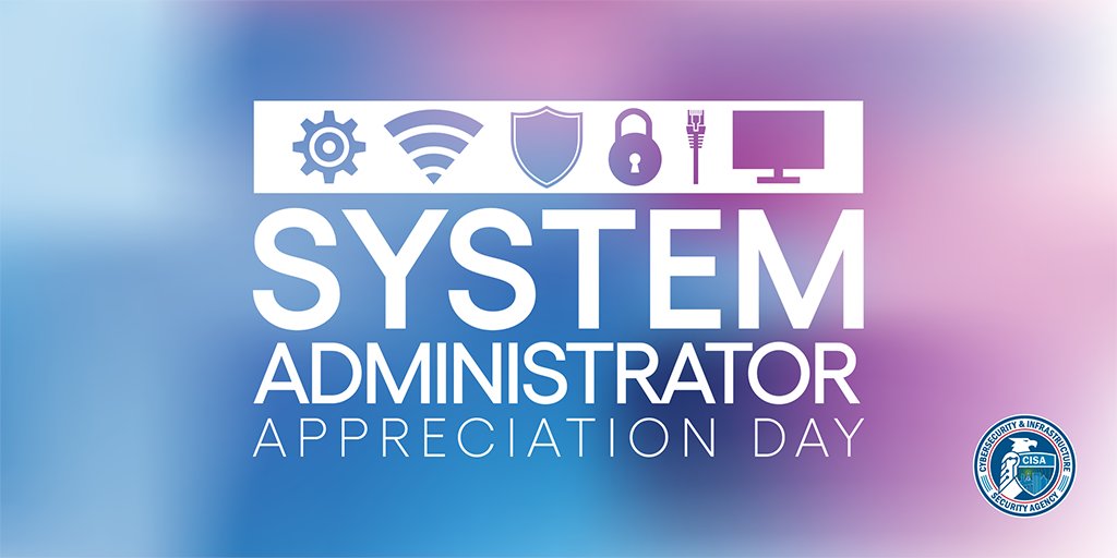 CISAJen's tweet image. To all the #SysAdmins out there, we see you! 

Keeping up with the latest CVEs, patching in the wee hours of the night (or morning!), upgrading to new systems – your work is appreciated and needed to secure our nation’s cyberspace. #SysAdminDay