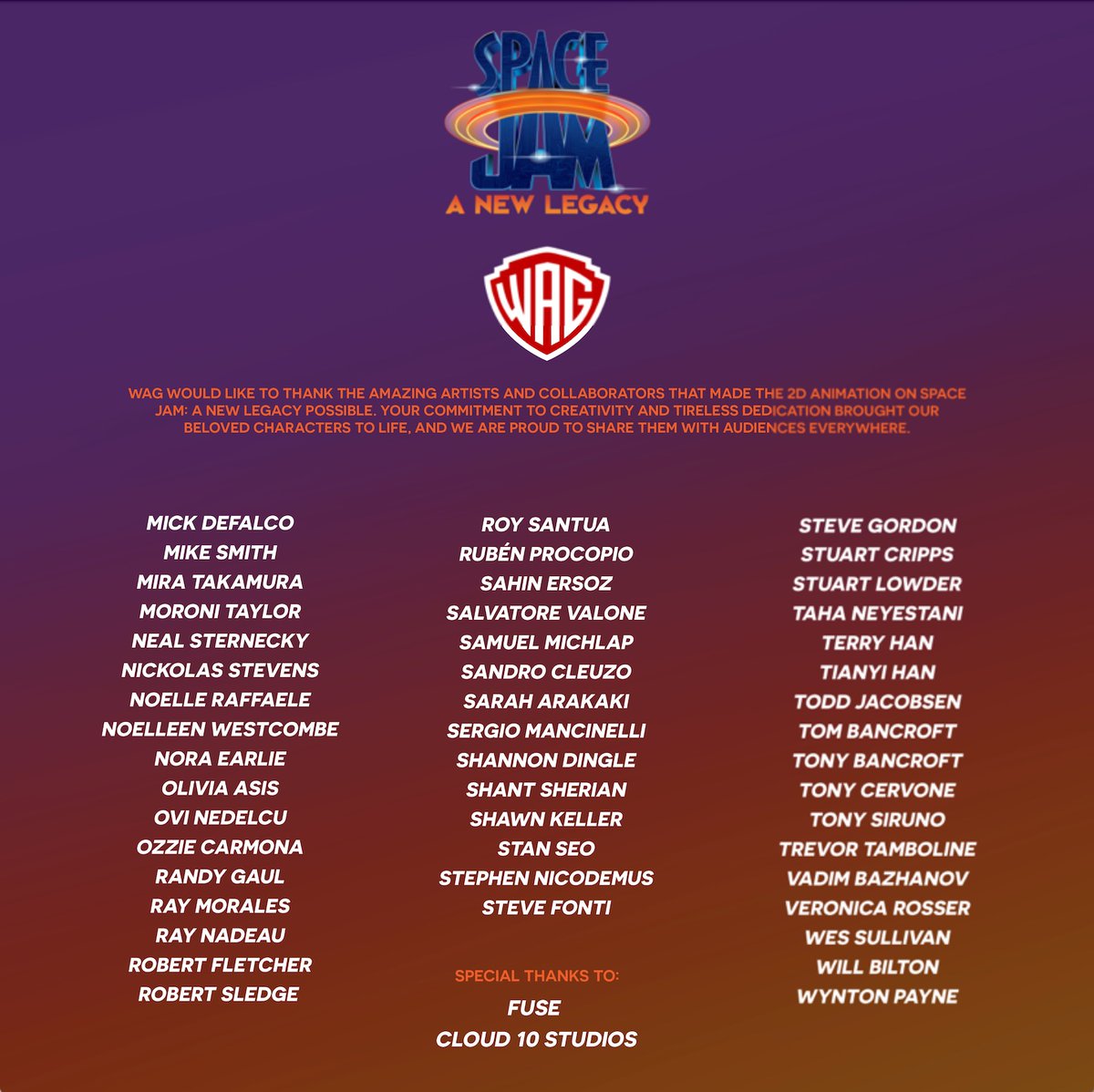 WAG would like to thank the amazing artists and collaborators that made the 2D animation on Space Jam: A New Legacy. Your commitment to creativity and tireless dedication brought our beloved characters to life, and we are proud to share them with audiences everywhere.