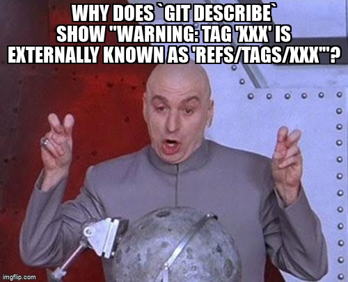 Meme Overflow On Twitter Why Does `git Describe` Show Warning Tag
