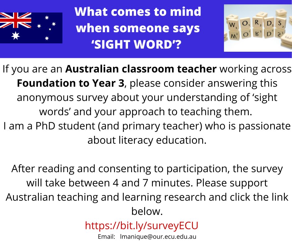 If you're an Australian classroom teacher working in Foundation to Year 3, please consider answering this anonymous survey about your understanding of ‘sight words’ and your approach to teaching them. I'm a PhD student bit.ly/surveyECU | Email: lmanique@our.ecu.edu.au