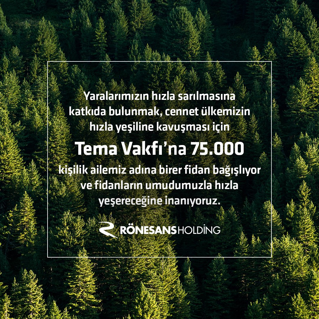 Yaralarımızın hızla sarılmasına katkıda bulunmak, cennet ülkemizin hızla yeşiline kavuşması için Tema Vakfı’na 75.000 kişilik ailemiz adına birer fidan bağışlıyor ve fidanların umudumuzla hızla yeşereceğine inanıyoruz.