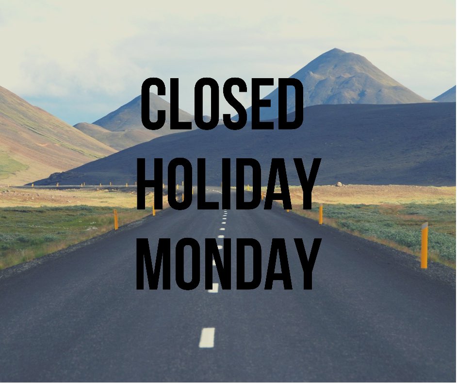 Please note! We will be closed Monday for the holiday