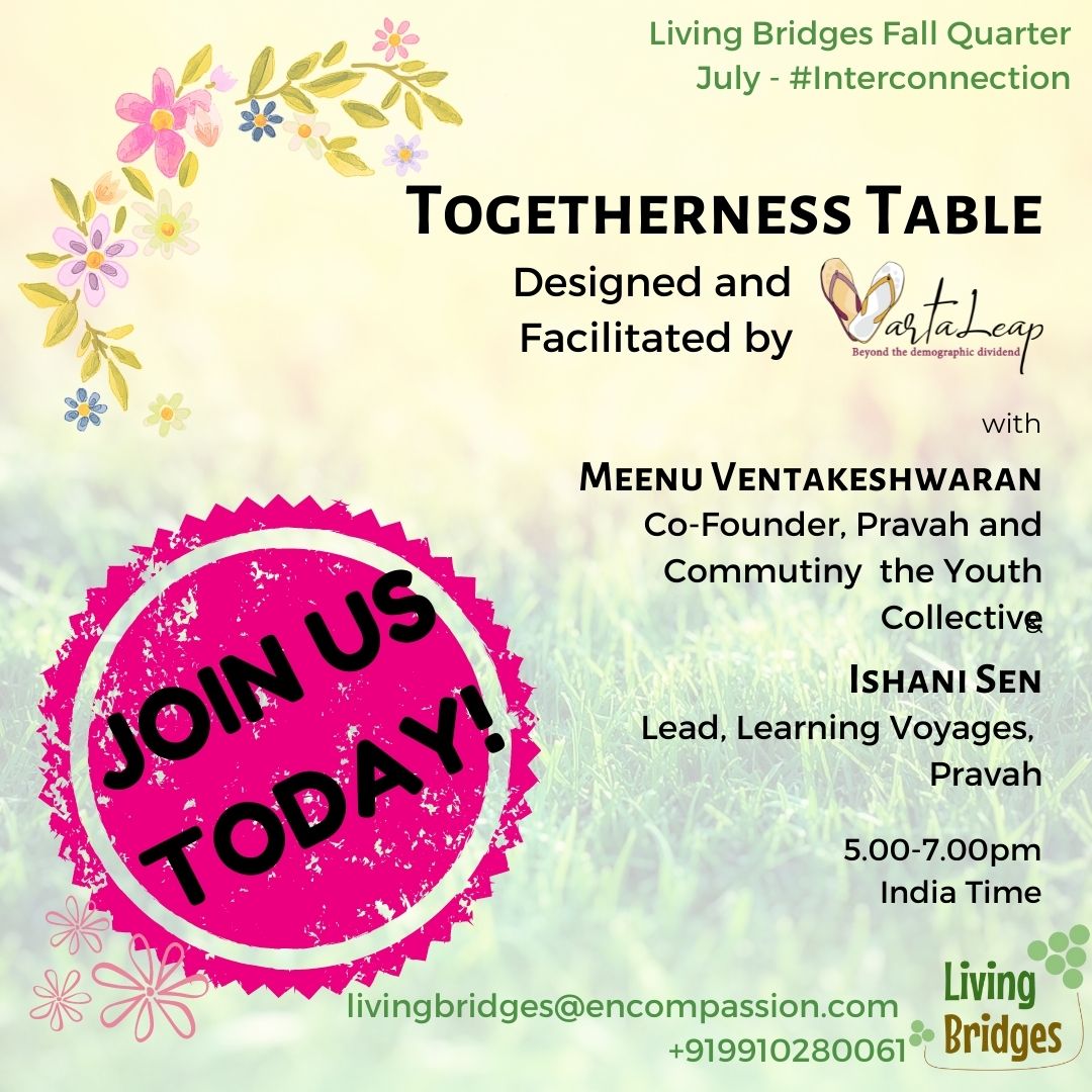 #Love. #Freedom. #SocialHope. #CollectiveWellbeing. #Saathnirbhar - want more?? 

Join us TODAY at 5pm: encompassion.com/living-bridges

The TOGETHERNESS TABLE with Meenu Venkateswaran (Co-Founder, Pravah; Commutiny the Youth Collective) & Ishani Sen (Lead, Learning Voyages, Pravah)!