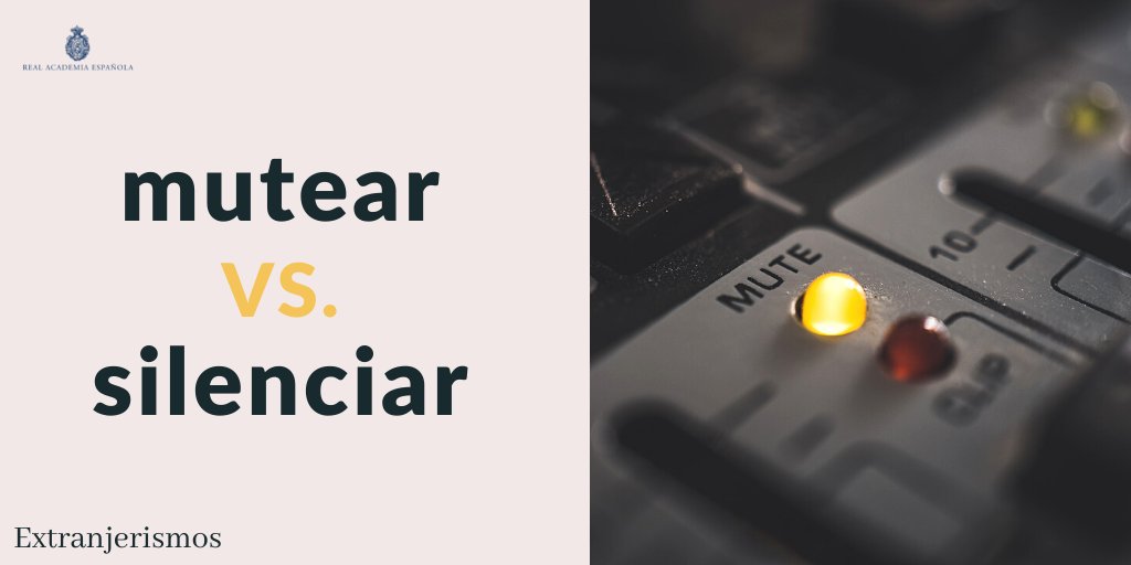 RAE on Twitter "Extranjerismos mutear En español es preferible emplear el verbo «silenciar