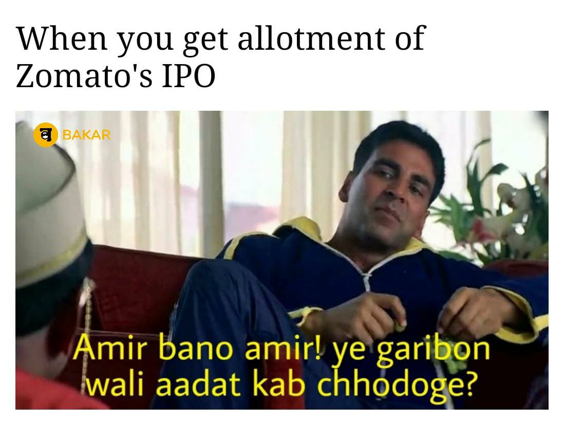 TheBakarCom's tweet photo. An attempt to cheer for people who opted for, and gotthe allotment of #ZomatoIPO. This famous dialog by @akshaykumar rightly fits in! 
If this made you laugh, or even smile, help us by being a #SuperSpreader of #smiles using this #MadeInIndia app: https://t.co/qe4AleOApF https://t.co/RpifyXZUFw