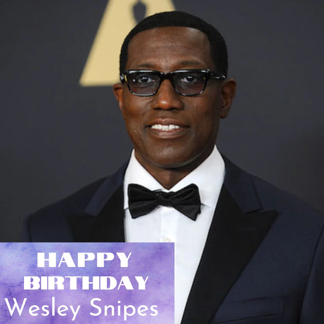 Happy Birthday Wesley Snipes! 