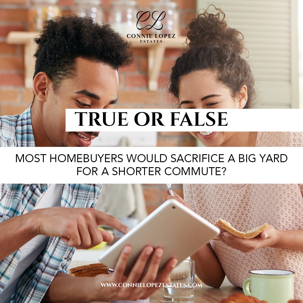 connie_team's tweet photo. Most homebuyers would sacrifice a big yard for a shorter commute…… True or False?
According to recent industry surveys, most homebuyers said they would compromise on various home features, including yard size, square footage, to reduce their commute time.

Answer: True! https://t.co/lnZjzlmTsx