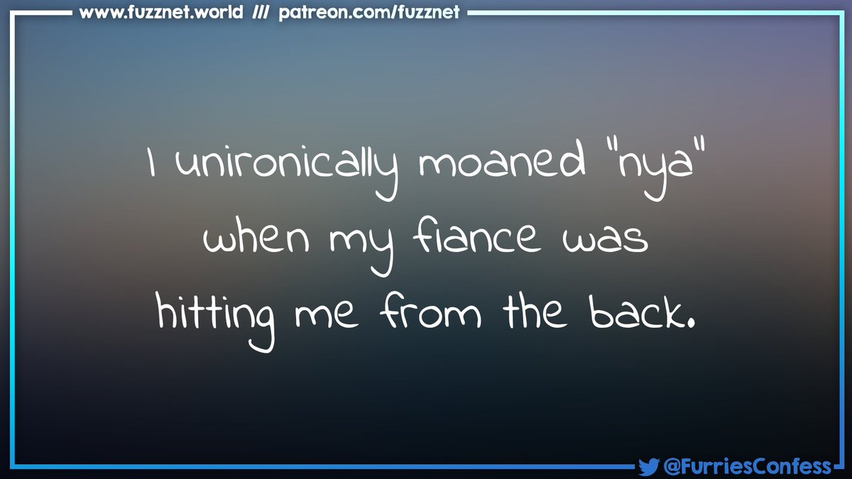 Wait, I thought going nyaaa is normal