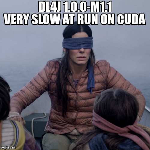 overflow_meme's tweet image. DL4j 1.0.0-M1.1 Very slow at run on CUDA stackoverflow.com/questions/6860… #jcuda #deeplearning4j #dl4j