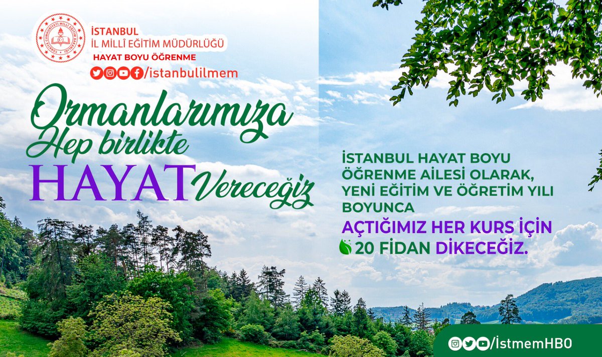 İstanbul HAYAT Boyu Öğrenme olarak ormanlarımıza hep birlikte HAYAT vereceğiz. Açtığımız her kurs için 20 fidan dikeceğiz.

<a href="/tcbestepe/">T.C. Cumhurbaşkanlığı</a> <a href="/rterdogan/">Recep Tayyip Erdoğan</a>
<a href="/tcmeb/">Millî Eğitim Bakanlığı</a> <a href="/ziyaselcuk/">Ziya Selçuk</a> <a href="/AliYerlikaya/">Ali Yerlikaya</a> <a href="/safran1958/">Mustafa SAFRAN</a> <a href="/mebhbogm/">MEB Hayat Boyu Öğrenme Genel Müdürlüğü</a> <a href="/ybuyuk34/">Yusuf BÜYÜK</a> <a href="/istanbulilmem/">İstanbul İl Millî Eğitim Müdürlüğü</a> <a href="/memleventyazici/">Levent Yazıcı</a> <a href="/ozturkmustafa6/">Mustafa</a>