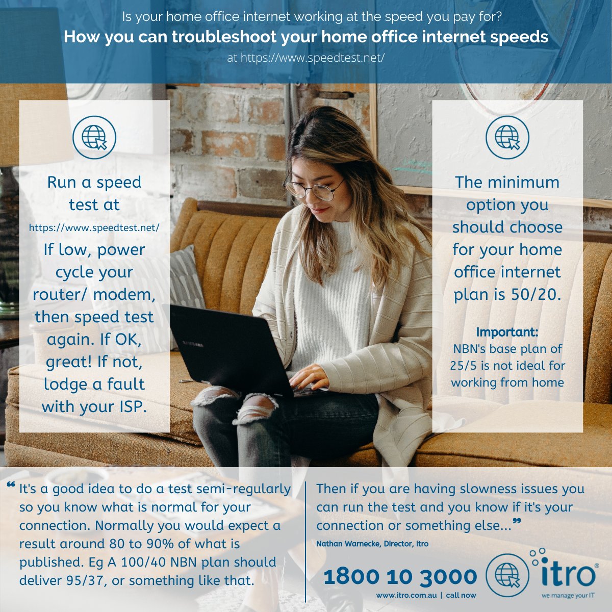 itroHamish's tweet photo. #Workingfromhome? Is your #homeoffice #internet getting the speeds you pay for? Get our tips on why it's important to regularly check your #internetspeed, and how to do it for free. Call itro, your business ISP #ITServicesMelbourne #SmallBusinessITSupport #ITSupportforLawyers https://t.co/LRE1lo19iV