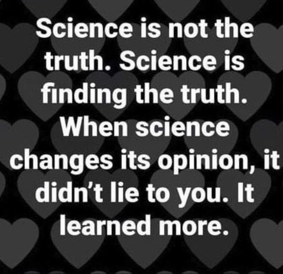 Someone posted this on my feed, and it’s a good reminder for those who balk when the messaging changes or evolves during the study of a new virus. Science is the only tool we have, and it’s doing its best.