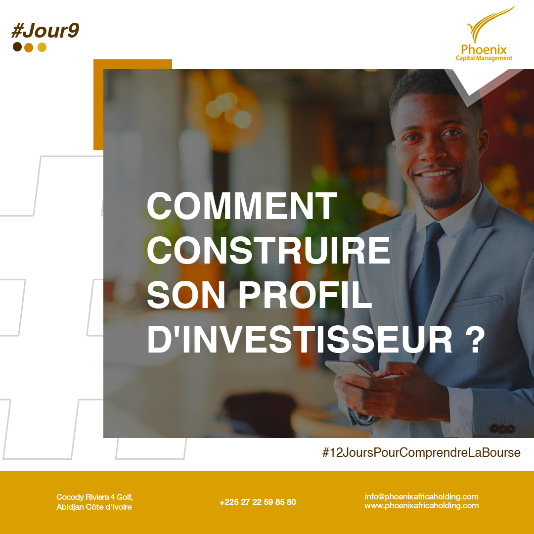 Pour construire votre profil d'investisseur, vous devez prendre en compte les éléments suivants : votre situation personnelle, vos objectifs personnels, l'horizon de placement et votre sensibilité au risque.

#12JoursPourComprendreLaBourse #Bourse #BRVM
#PhoenixCapitalManagement