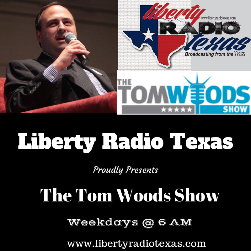 LibertyRadioTX's tweet photo. The Tom Woods Show - Coming Up 6:30 AM #Liberty #LessGovernment https://t.co/4EQCvETRRI