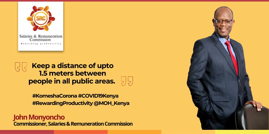 'Keep a distance of upto 1.5 meters between people in all public areas.'
John Monyoncho
Commissioner, SRC
#KomeshaCorona #COVID19Kenya
#RewardingProductivity