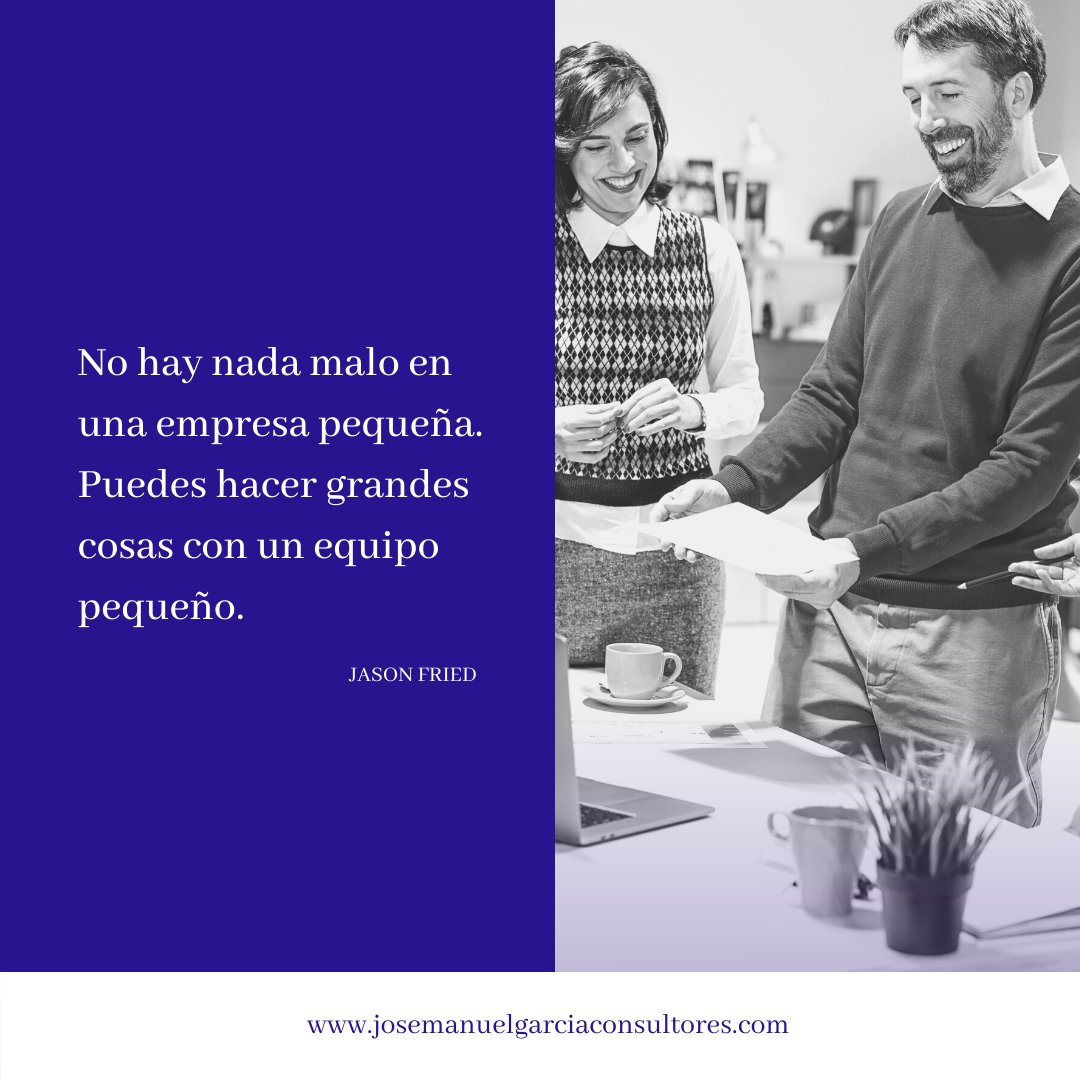 ◽No hay nada malo en una empresa pequeña. Puedes hacer grandes cosas con un equipo pequeño. ◽

Cit. Jason Freid