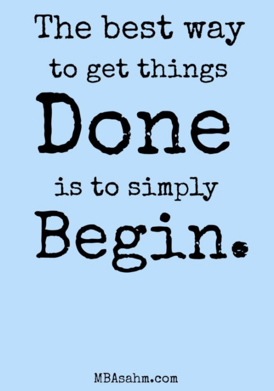 Today's motto. Taking that first step, doing that first task can feel like walking through quicksand until you do it.   Getting your first step, first task. started begins the domino effect for the day.  Make it a productive day.