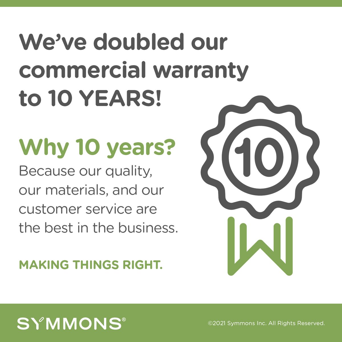 We’ve doubled our commercial warranty to 10 YEARS! Why 10 years? Because we’re 100% confident that our Symmons quality is up to the task.

#10yearcommercialwarranty #lifetimewarranty #madeintheusa #madeinmassachusetts #ourpromise #symmons #wemakethingsright #why10years