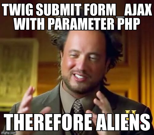 overflow_meme's tweet image. Twig submit form_ajax with parameter PHP stackoverflow.com/questions/6861… #symphonycms #php #octobercms #laravel #twig