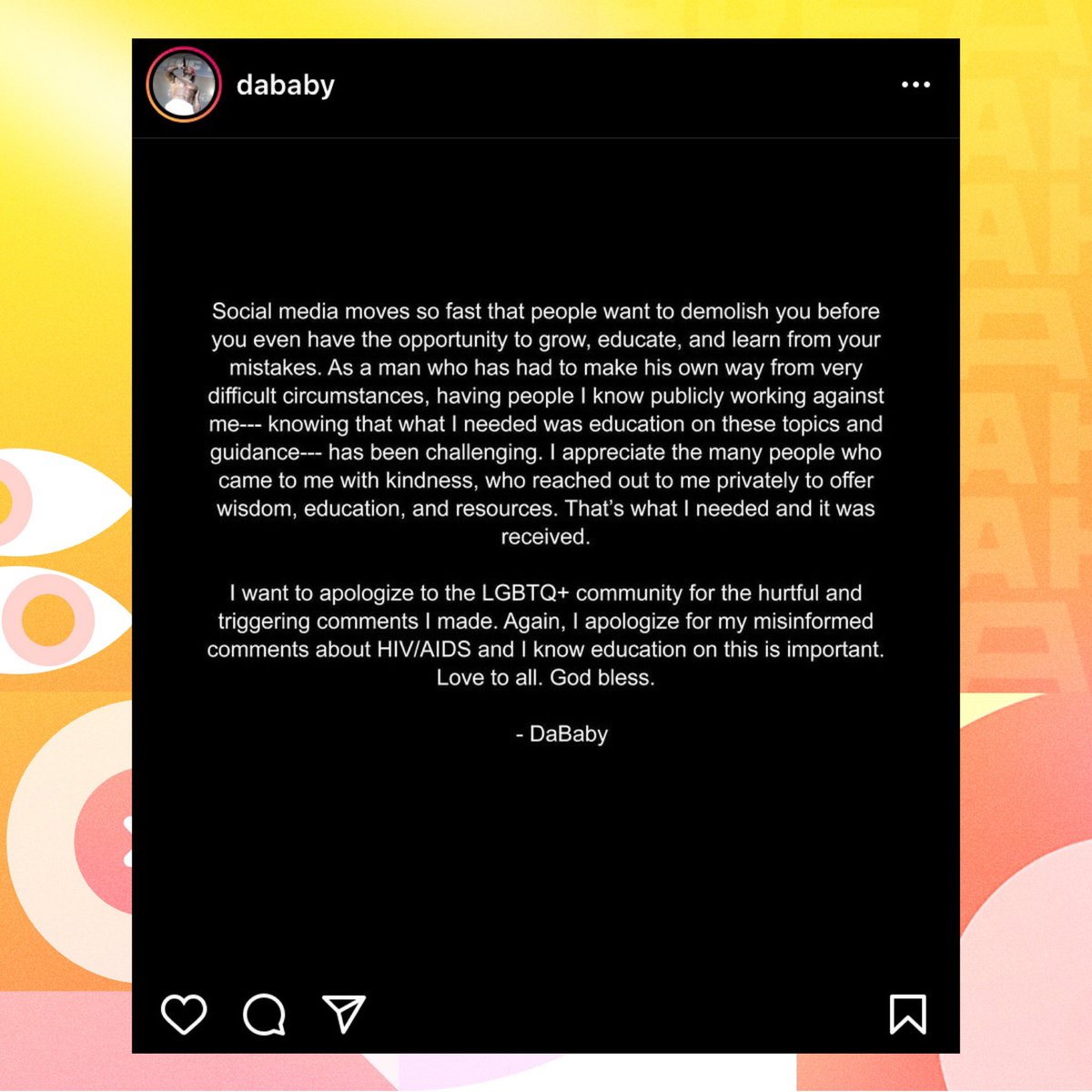 PopCrave's tweet photo. DaBaby apologizes for homophobic comments:

“Social media moves so fast that people want to demolish you before you even have the opportunity to grow, educate and learn from your mistakes...I want to apologize to the LGTBQ+ community for the hurtful &amp; triggering comments I made.” https://t.co/9K7BNcx8SY