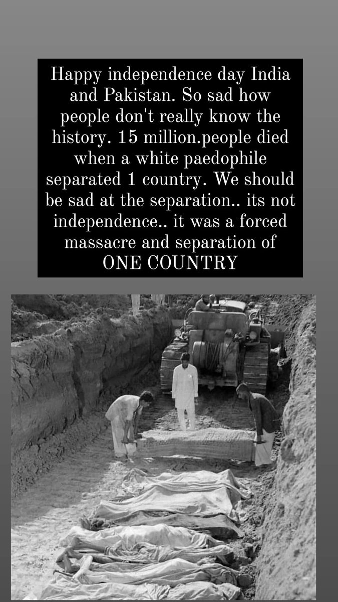 Happy independence day India and Pakistan. So sad how people don't really know the history. 15 million.people died when a white paedophile separated 1 country. We should be sad at the separation.. its not independence.. it was a forced massacre and separation of ONE COUNTRY