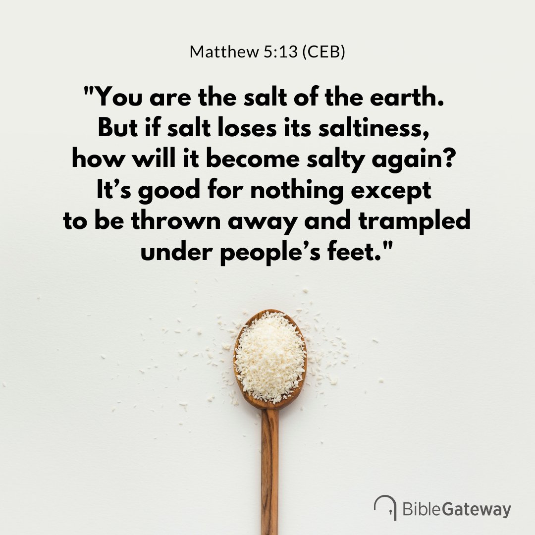 You are the salt of the earth. But if salt loses its saltiness, how will it  become salty again? It's good for nothing except to be thrown away and  trampled under people's, image size:1080x1080