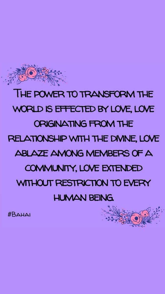 roya19's tweet photo. "Ultimately, the power to transform the world is effected by love, love originating from the relationship with the divine, love ablaze among members of a community, love extended without restriction to every human being.” #Bahai #love #theonlysolution https://t.co/oLCTe2fwBq