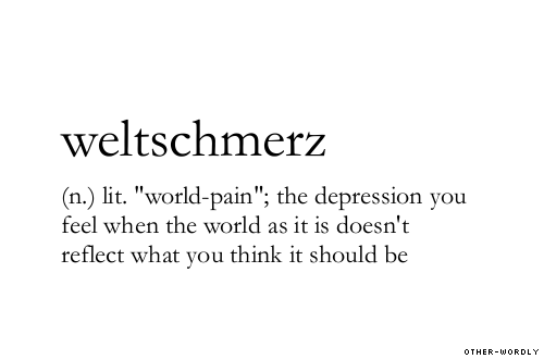 maxseunik's tweet photo. Yet again, German delivers a single word to convey the dominant feeling right now: #weltschmerz https://t.co/SAUo1NPHEP
