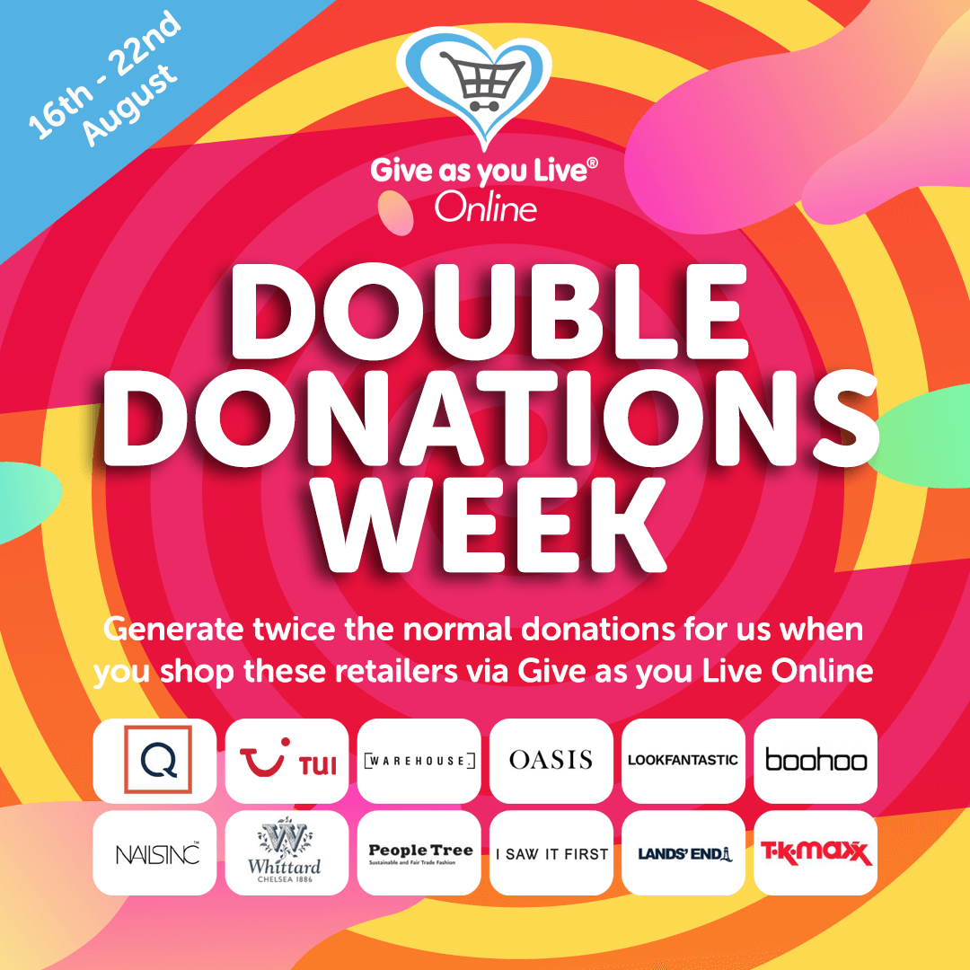 It's Double Donations Week at <a href="/giveasyoulive/">Give as you Live 💙❤️💚</a> – that means when you shop as normal at selected retailers, we receive 2x the normal donation, for free! See the full list of retailers and generate free funds for us here &gt; giveasyoulive.com/double-donatio…