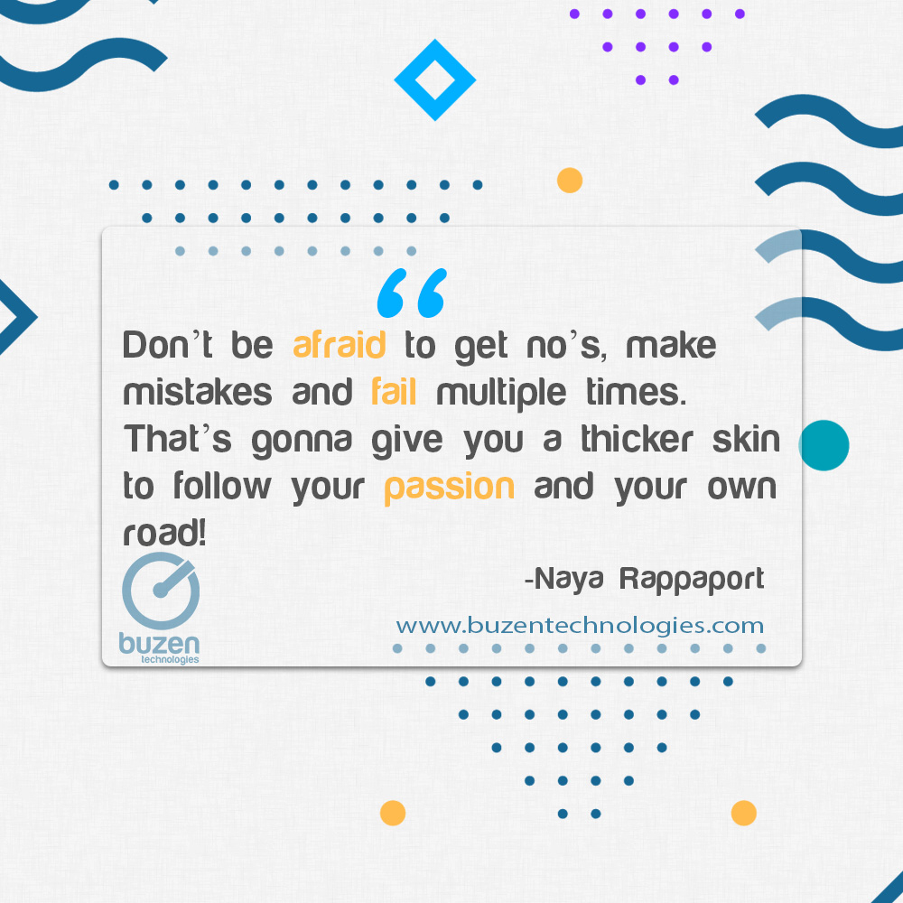 buzentech's tweet photo. “Don’t be afraid to get no’s, make mistakes and fail multiple times. That’s gonna give you a thicker skin to follow your passion and your own road!”— Naya Rappaport #100DaysOfCode #MondayMotivation #MotivationalMonday #BuzenTech https://t.co/4TEWCWL7HT