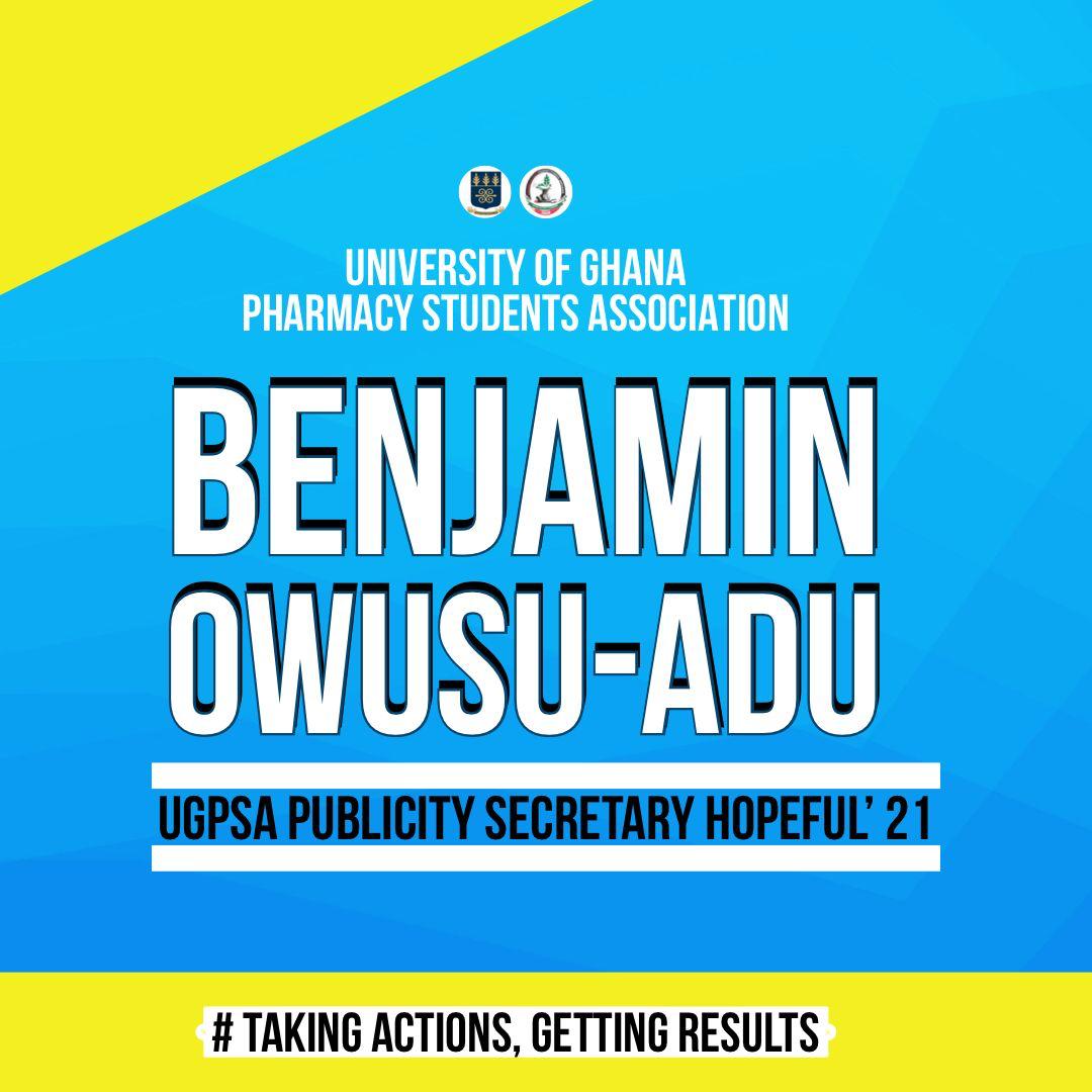 “ If not now, when ?”
“ If not Us, Who?”
“ If not UGPSA, where? 
My name is Benjamin Owusu-Adu. I’m vying for the position of Publicity Secretary of UGPSA and I humbly ask for your support on this journey. 

#TakingActions #GettingResults