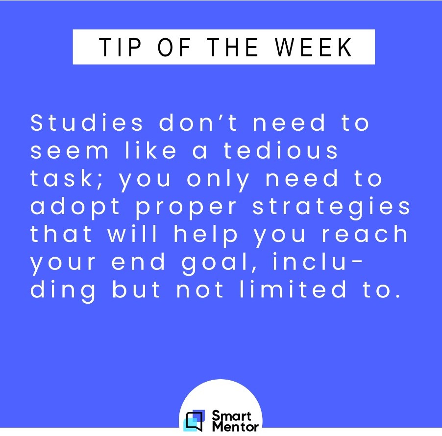 "Studies don't need to seem like a tedious task; you only need to adopt proper strategies that will help you reach your end goal, including but not limited to."

#smartmentor #mentoring