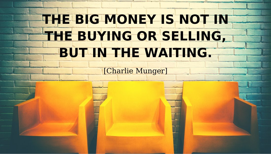 DKellerCMT's tweet photo. "The big money is not in the buying or selling, but in the waiting."  -Charlie Munger https://t.co/CsO5Vi2xyO