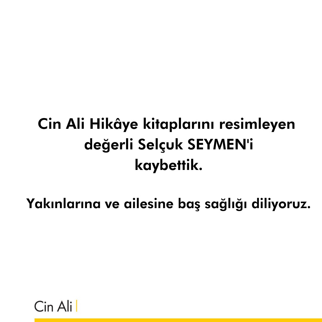 Cin Ali Hikâye kitaplarını resimleyen 
değerli Selçuk SEYMEN'i kaybettik.

Yakınlarına ve ailesine baş sağlığı diliyoruz.