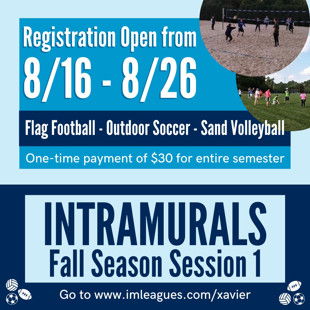 Intramural Sports Session 1 is now open for registration!!!  Welcome back Flag Football &amp; Outdoor Soccer, plus we'll have, always popular Sand Volleyball. 
 go to imleagues.com/xavier