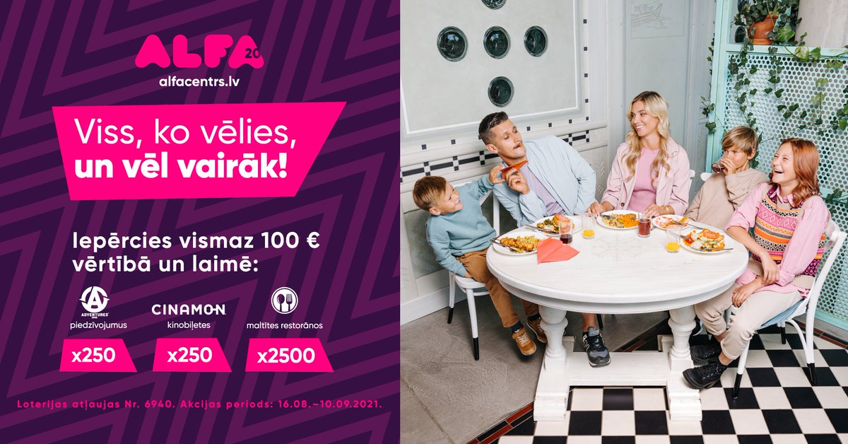 No 16. augusta līdz 10. septembrim iepērcies TC "Alfa" vismaz 100 eiro vērtībā un laimē balvas no "CINAMON ALFA", "Adventures Zone" un TC "Alfa" restorāniem. 
Vairāk par loteriju lasi šeit: bit.ly/380Hykt
