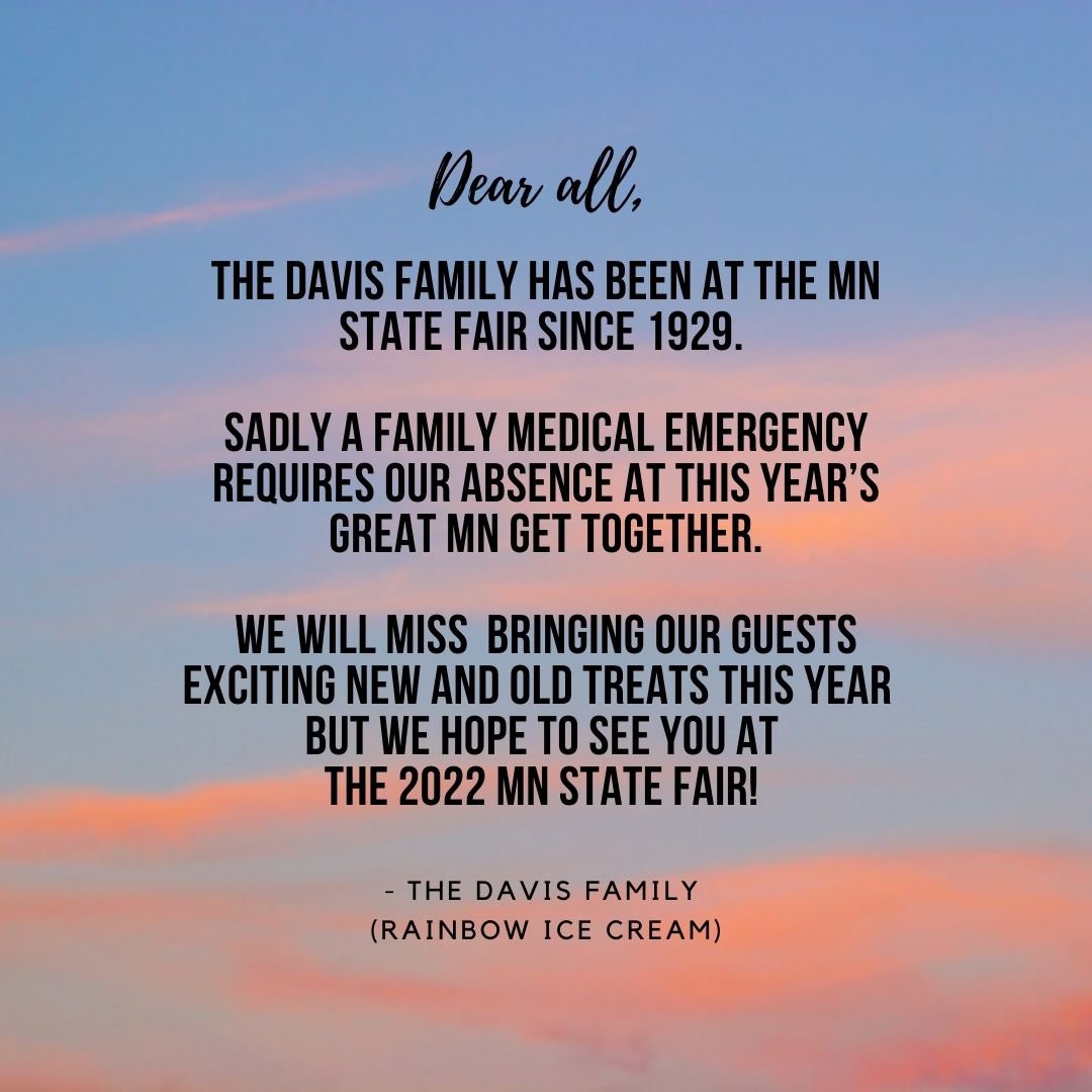 🚨Announcement 🚨

<a href="/MNRainbowIce/">Rainbow Ice Cream</a> will be absent at this year’s <a href="/mnstatefair/">Minnesota State Fair</a>. See you next edition! #MNstatefair2021