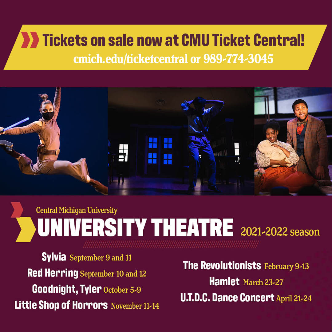Get your season passes now and save 66% of door prices! You'll enjoy a smash-hit sci-fi musical, an adaptation of Shakespeare's Hamlet, a creative dance production, and more!

CMU Ticket Central: 989-774-3045 | cmich.edu/ticketcentral
#lifeatcentral #theatre