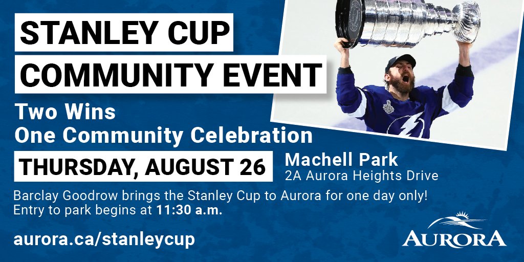 Two Wins One Celebration! Aurora’s own Stanley Cup Champion Barclay Goodrow will be coming home to share the glory with all of us. Join us on Thursday, August 26 at Machell Park from 11:30 a.m. to 3:30 p.m. to help him celebrate! For more details, visit aurora.ca/stanleycup