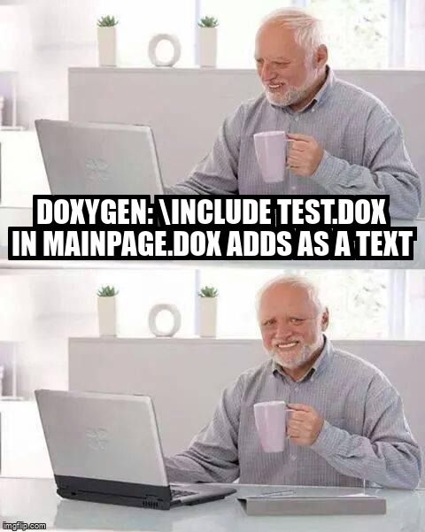 overflow_meme's tweet image. Doxygen: \include test.dox in mainpage.dox adds as a text stackoverflow.com/questions/6880… #doxygen #doxywizard