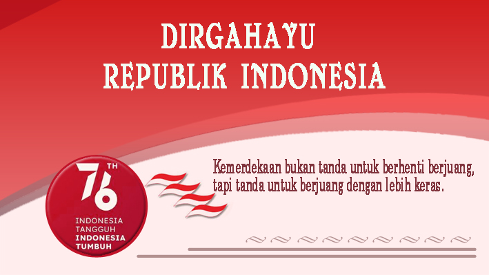 Kemerdekaan bukan tanda untuk berhenti berjuang, tapi tanda untuk berjuang dengan lebih keras.
Semangat optimisme &amp; semangat kemerdekaan jangan sampai pudar.
Mari kita wujudkan Indonesia menjadi Bangsa yang tangguh dan Bangsa yang tumbuh.

Dirgahayu Republik Indonesia. 
#HUTRI76