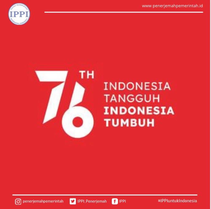 #KawanPenerjemah, Happy 76th Anniversary of the Proclamation of Independence of the Republic of Indonesia!

Resilient Indonesia,
Advancing Indonesia.

#IPPIuntukIndonesia 
#HUTRI76 
#Indonesia
