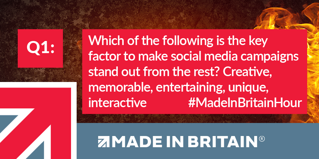Q1: Which of the following is the key factor to make social media campaigns stand out from the rest? Creative, memorable, entertaining, unique, interactive 

Please post your comments below. 

#MadeInBritainhour #MadeInBritain #MIBHour #digitalmarketing