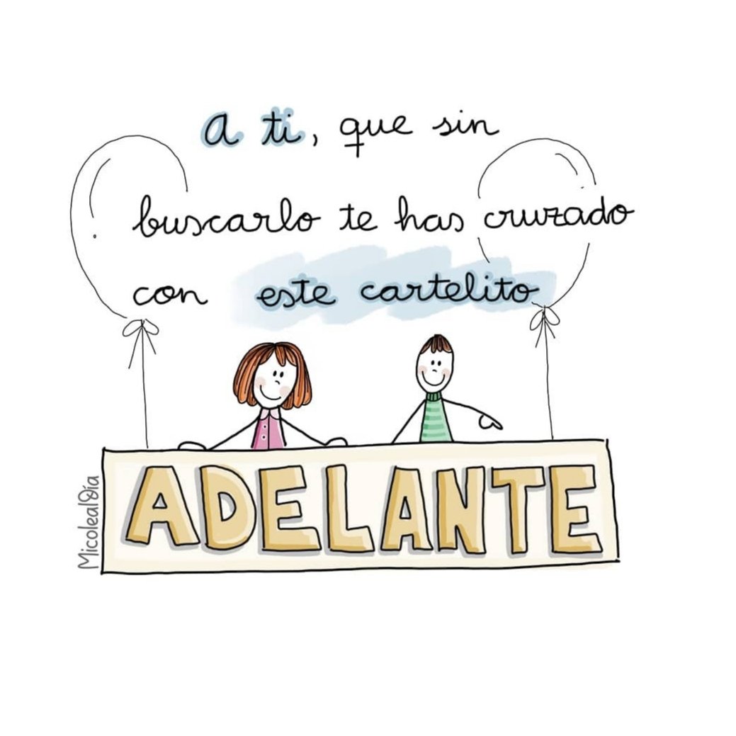 Si, si...es a ti, que estás detrás de la pantalla y de pronto, sin buscarlo, te has cruzado con este cartelito y has pensado "¡uy! es para mi".
Porque a veces las casualidades son las que nos ayudan a seguir avanzando. ¡ADELANTE!