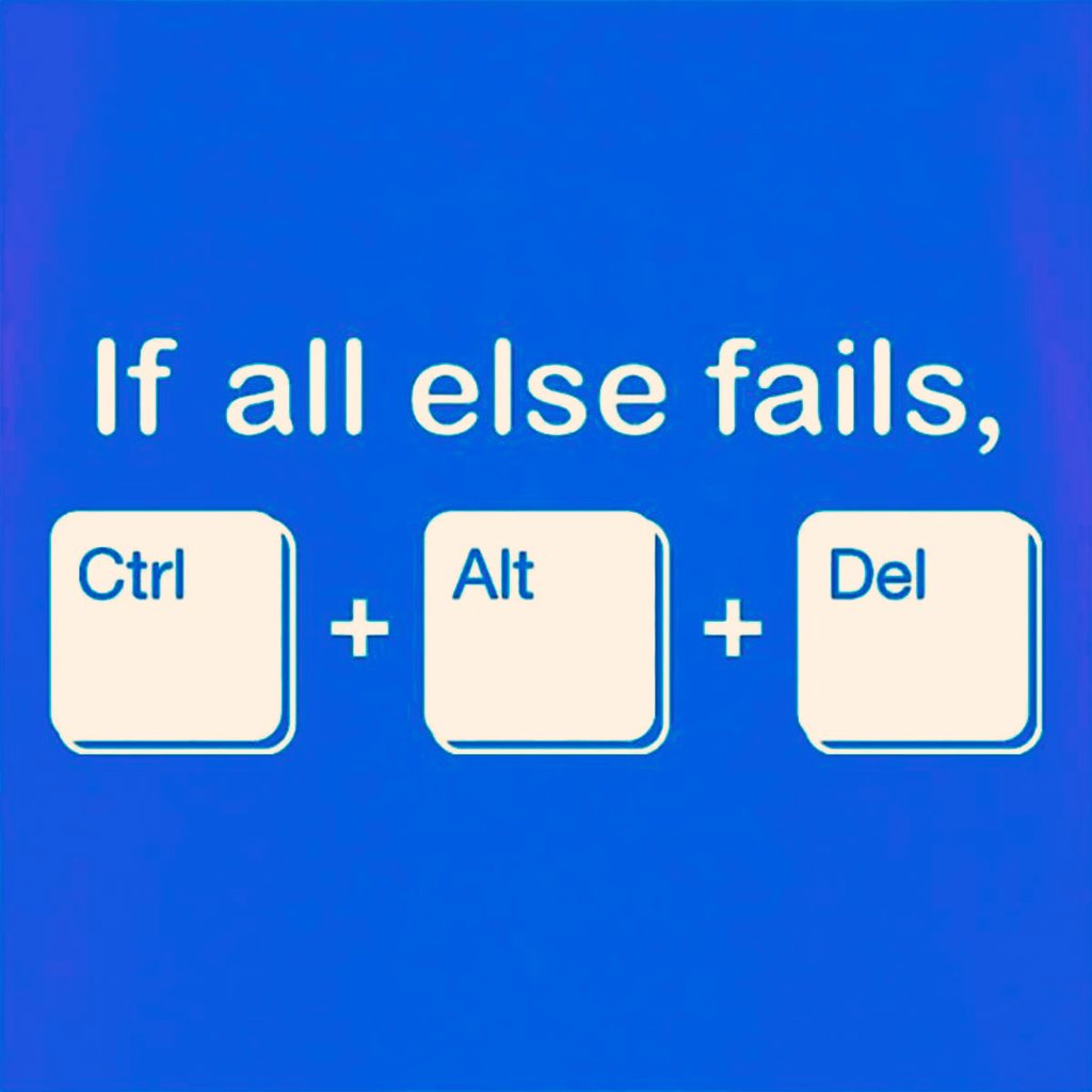 Ctrl: Control Your Emotions
Alt: alter your thoughts
Delete: delete Negativity