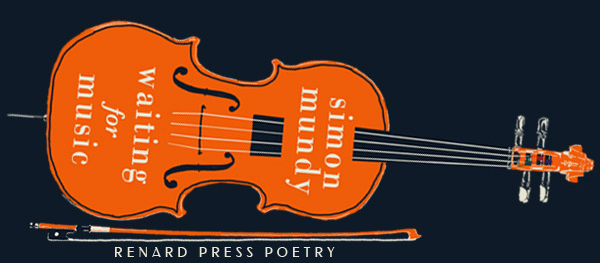 Simon Mundy's new book of poems, Waiting For Music, his fifth in this genre has just been published by Renard. It can be found at renardpress.com/books/