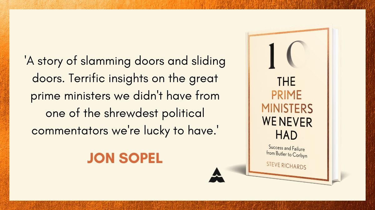 'Terrific insights on the great prime ministers we didn't have.' @BBCJonSopel on @steverichards14's The Prime Ministers We Never Had, out 2nd September. #NeverAPrimeMinister Pre-order: @Waterstones *signed edition*: tidd.ly/3f72JoD amzn.to/3l3Ys9g