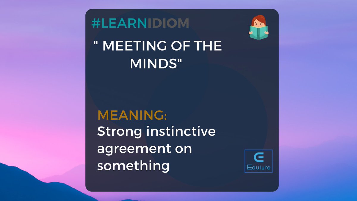 edulyte's tweet photo. Idiom of the day - " Meeting of the minds" - Strong instinctive agreement on something
Learn more idioms from here - https://t.co/YaPraOFNzY
#thursday #thursdayidioms #goodenglish #idiom #learnidiom #learnwithedulyte #englishidiom #learnenglish #vocabulary #englishlearning https://t.co/9Hl7zIK5N1