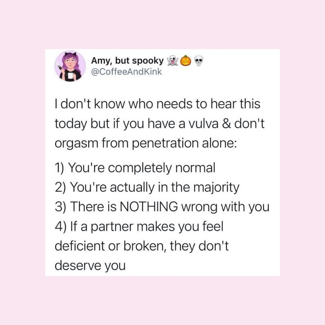 Say it louder for the people in the back! 📢
Penetration isn’t the end-all-be-all of sex. There are plenty of different ways women reach orgasm: stimulating the clitoris (externally or internally), anus or even the nipples. 🔥
In fact, up to 25% of women report having an or