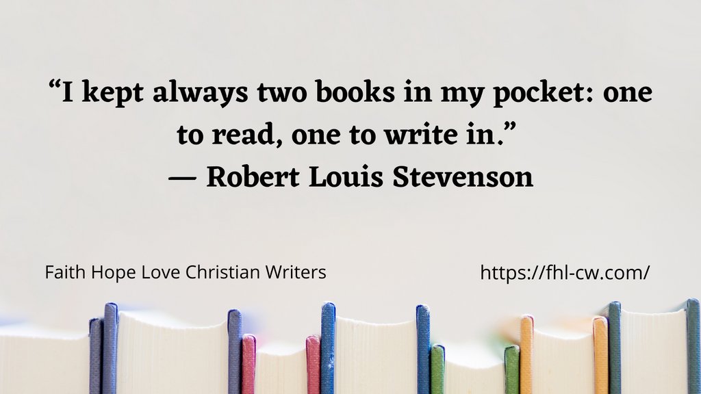 “I kept always two books in my pocket: one to read, one to write in.” — Robert Louis Stevenson

#amwriting #writingquote #FHLCW